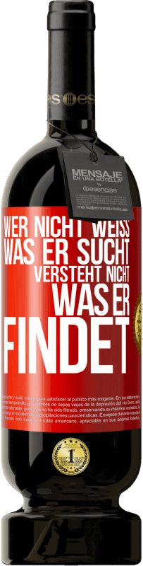49,95 € Kostenloser Versand | Rotwein Premium Ausgabe MBS® Reserve Wer nicht weiß, was er sucht, versteht nicht, was er findet Rote Markierung. Anpassbares Etikett Reserve 12 Monate Ernte 2016 Tempranillo
