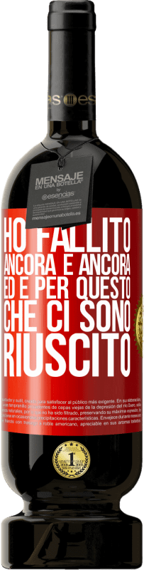 49,95 € | Vino rosso Edizione Premium MBS® Riserva Ho fallito ancora e ancora, ed è per questo che ci sono riuscito Etichetta Rossa. Etichetta personalizzabile Riserva 12 Mesi Raccogliere 2015 Tempranillo