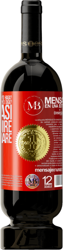 «¿A quién le importa lo que yo haga? ¿A quién le importa lo que yo diga? Yo soy así, y así seguiré, nunca cambiaré» Edición Premium MBS® Reserva