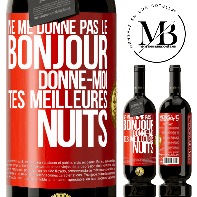 49,95 € Envoi gratuit | Vin rouge Édition Premium MBS® Réserve Ne me donne pas le bonjour donne-moi tes meilleures nuits Étiquette Rouge. Étiquette personnalisable Réserve 12 Mois Récolte 2016 Tempranillo