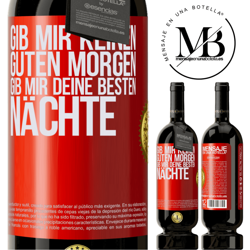 49,95 € Kostenloser Versand | Rotwein Premium Ausgabe MBS® Reserve Gib mir keinen guten Morgen, gib mir deine besten Nächte Rote Markierung. Anpassbares Etikett Reserve 12 Monate Ernte 2016 Tempranillo