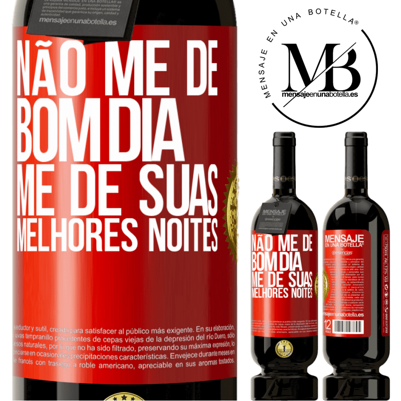 49,95 € Envio grátis | Vinho tinto Edição Premium MBS® Reserva Não me dê bom dia, me dê suas melhores noites Etiqueta Vermelha. Etiqueta personalizável Reserva 12 Meses Colheita 2015 Tempranillo