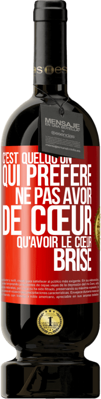 49,95 € | Vin rouge Édition Premium MBS® Réserve C'est quelqu'un qui préfère ne pas avoir de cœur qu'avoir le cœur brisé Étiquette Rouge. Étiquette personnalisable Réserve 12 Mois Récolte 2015 Tempranillo