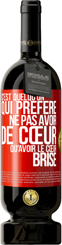 49,95 € Envoi gratuit | Vin rouge Édition Premium MBS® Réserve C'est quelqu'un qui préfère ne pas avoir de cœur qu'avoir le cœur brisé Étiquette Rouge. Étiquette personnalisable Réserve 12 Mois Récolte 2016 Tempranillo