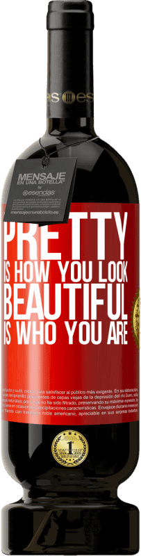 «Pretty is how you look, beautiful is who you are» Premium Edition MBS® Reserva