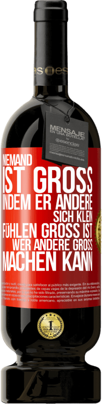 49,95 € Kostenloser Versand | Rotwein Premium Ausgabe MBS® Reserve Niemand ist groß, indem er andere sich klein fühlen Groß ist, wer andere groß machen kann Rote Markierung. Anpassbares Etikett Reserve 12 Monate Ernte 2016 Tempranillo