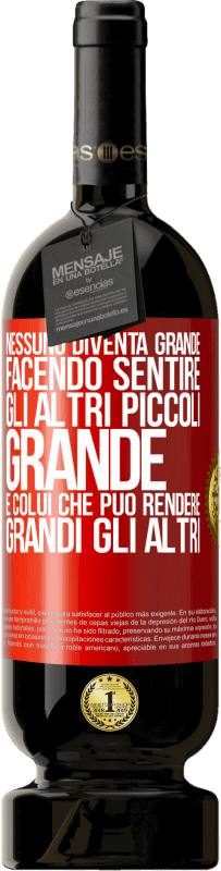 49,95 € Spedizione Gratuita | Vino rosso Edizione Premium MBS® Riserva Nessuno diventa grande facendo sentire gli altri piccoli. Grande è colui che può rendere grandi gli altri Etichetta Rossa. Etichetta personalizzabile Riserva 12 Mesi Raccogliere 2016 Tempranillo