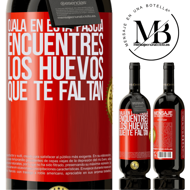 49,95 € Envío gratis | Vino Tinto Edición Premium MBS® Reserva Ojalá en esta Pascua encuentres los huevos que te faltan Etiqueta Roja. Etiqueta personalizable Reserva 12 Meses Cosecha 2014 Tempranillo