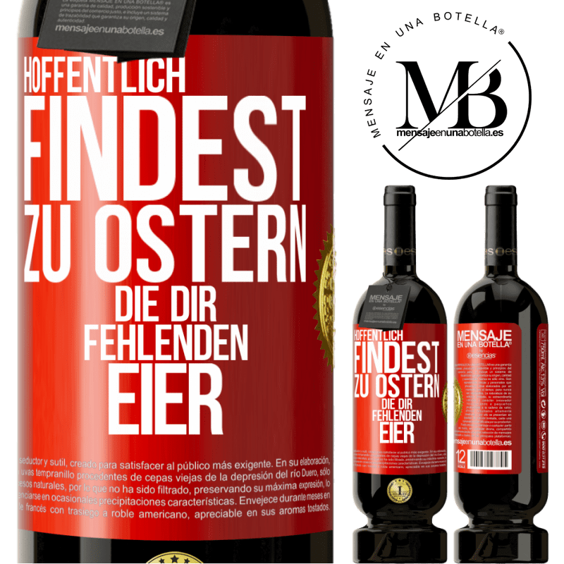 49,95 € Kostenloser Versand | Rotwein Premium Ausgabe MBS® Reserve Hoffentlich findest zu Ostern die dir fehlenden Eier Rote Markierung. Anpassbares Etikett Reserve 12 Monate Ernte 2014 Tempranillo