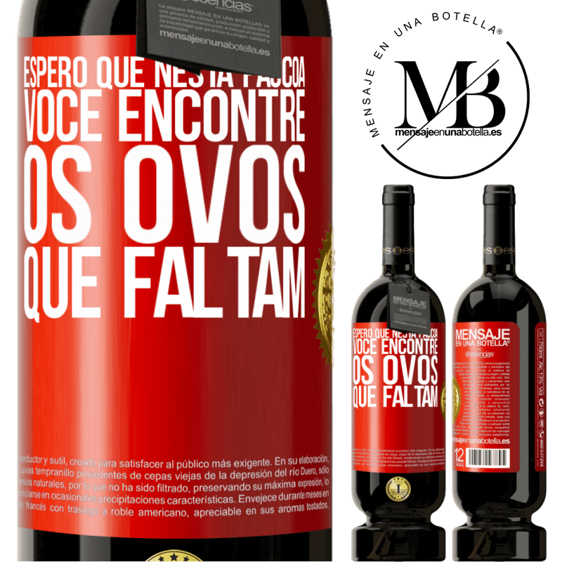 49,95 € Envio grátis | Vinho tinto Edição Premium MBS® Reserva Espero que nesta Páscoa você encontre os ovos que faltam Etiqueta Vermelha. Etiqueta personalizável Reserva 12 Meses Colheita 2014 Tempranillo