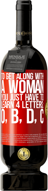 «To get along with a woman, you just have to learn 4 letters: O, B, D, C» Premium Edition MBS® Reserva