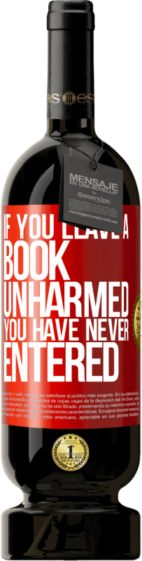 «If you leave a book unharmed, you have never entered» Premium Edition MBS® Reserve
