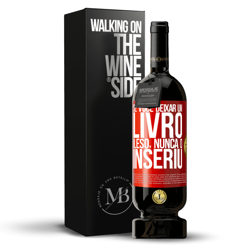 49,95 € Envio grátis | Vinho tinto Edição Premium MBS® Reserva Se você deixar um livro ileso, nunca o inseriu Etiqueta Vermelha. Etiqueta personalizável Reserva 12 Meses Colheita 2015 Tempranillo