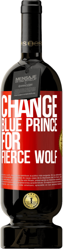 49,95 € | 红酒 高级版 MBS® 预订 将蓝王子换成凶猛的狼 红色标签. 可自定义的标签 预订 12 个月 收成 2014 Tempranillo