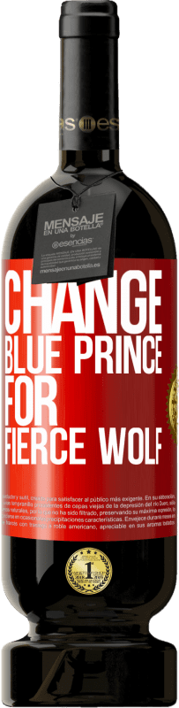 «Change blue prince for fierce wolf» Premium Edition MBS® Reserve