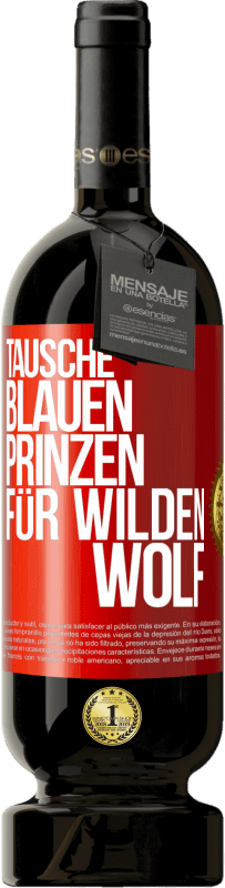 49,95 € Kostenloser Versand | Rotwein Premium Ausgabe MBS® Reserve Tausche blauen Prinzen für wilden Wolf Rote Markierung. Anpassbares Etikett Reserve 12 Monate Ernte 2016 Tempranillo
