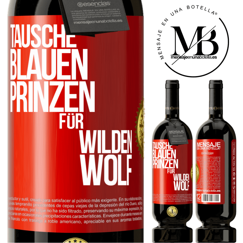 49,95 € Kostenloser Versand | Rotwein Premium Ausgabe MBS® Reserve Tausche blauen Prinzen für wilden Wolf Rote Markierung. Anpassbares Etikett Reserve 12 Monate Ernte 2015 Tempranillo