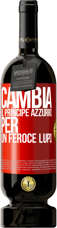 49,95 € | Vino rosso Edizione Premium MBS® Riserva Cambia il principe azzurro per un feroce lupo Etichetta Rossa. Etichetta personalizzabile Riserva 12 Mesi Raccogliere 2015 Tempranillo