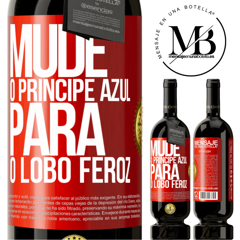 49,95 € Envio grátis | Vinho tinto Edição Premium MBS® Reserva Mude o príncipe azul para o lobo feroz Etiqueta Vermelha. Etiqueta personalizável Reserva 12 Meses Colheita 2016 Tempranillo