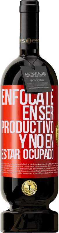 «Enfócate en ser productivo y no en estar ocupado» Edición Premium MBS® Reserva