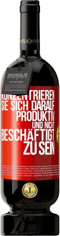 49,95 € | Rotwein Premium Ausgabe MBS® Reserve Konzentrieren Sie sich darauf, produktiv und nicht beschäftigt zu sein Rote Markierung. Anpassbares Etikett Reserve 12 Monate Ernte 2014 Tempranillo