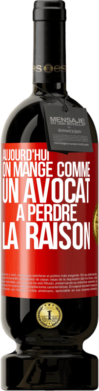 49,95 € | Vin rouge Édition Premium MBS® Réserve Aujourd'hui on mange comme un avocat. À perdre la raison Étiquette Rouge. Étiquette personnalisable Réserve 12 Mois Récolte 2015 Tempranillo