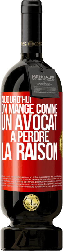 49,95 € | Vin rouge Édition Premium MBS® Réserve Aujourd'hui on mange comme un avocat. À perdre la raison Étiquette Rouge. Étiquette personnalisable Réserve 12 Mois Récolte 2016 Tempranillo