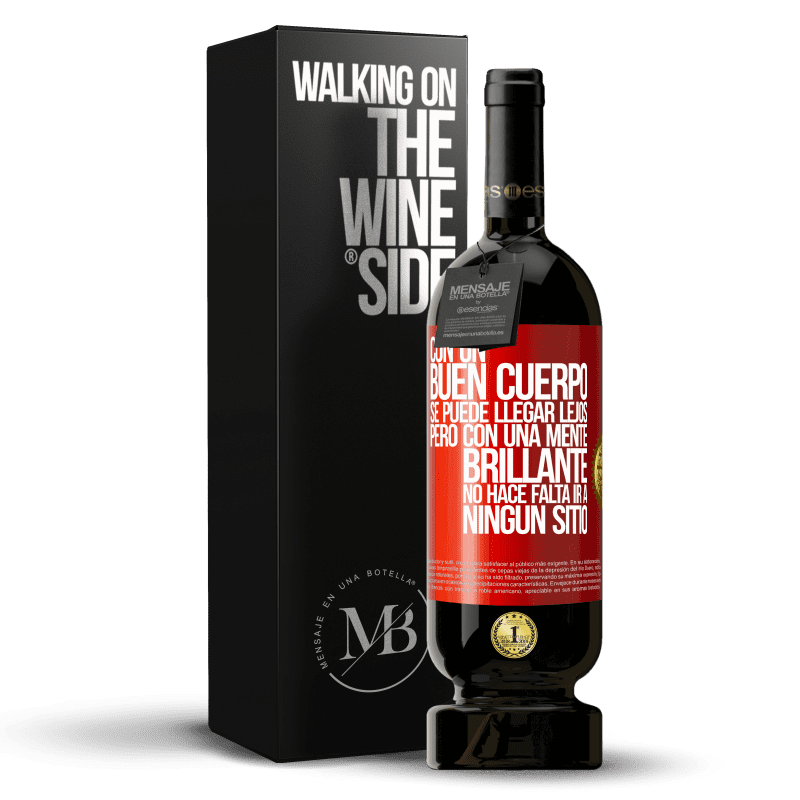 49,95 € Envío gratis | Vino Tinto Edición Premium MBS® Reserva Con un buen cuerpo se puede llegar lejos, pero con una mente brillante no hace falta ir a ningún sitio Etiqueta Roja. Etiqueta personalizable Reserva 12 Meses Cosecha 2015 Tempranillo