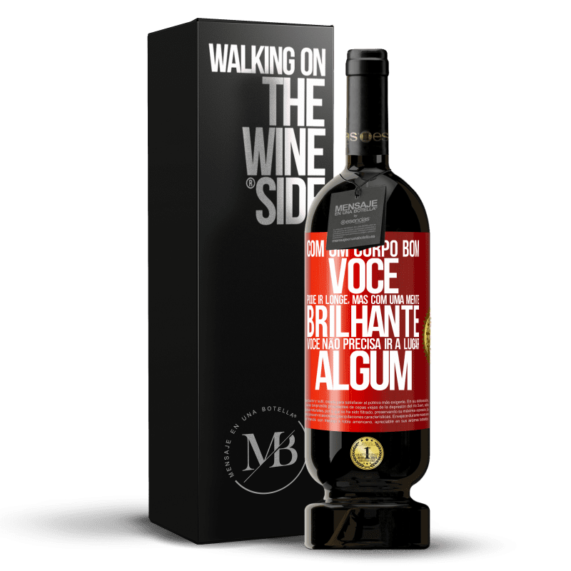 49,95 € Envio grátis | Vinho tinto Edição Premium MBS® Reserva Com um corpo bom, você pode ir longe, mas com uma mente brilhante, você não precisa ir a lugar algum Etiqueta Vermelha. Etiqueta personalizável Reserva 12 Meses Colheita 2016 Tempranillo