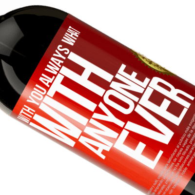 Unique & Personal Expressions. «With you always what with anyone ever» Premium Edition MBS® Reserve