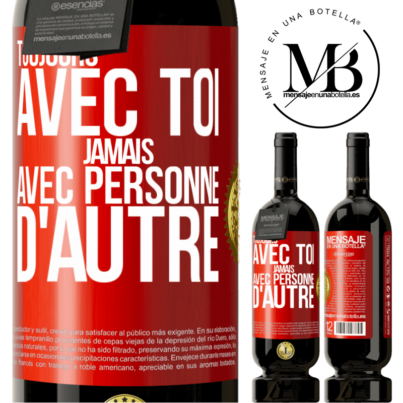 49,95 € Envoi gratuit | Vin rouge Édition Premium MBS® Réserve Toujours avec toi, jamais avec personne d'autre Étiquette Rouge. Étiquette personnalisable Réserve 12 Mois Récolte 2016 Tempranillo