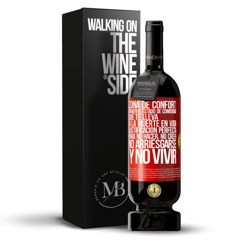 49,95 € Envío gratis | Vino Tinto Edición Premium MBS® Reserva Zona de confort: Aparente estado de comodidad que te lleva a la muerte en vida. Justificación perfecta para no hacer, no Etiqueta Roja. Etiqueta personalizable Reserva 12 Meses Cosecha 2015 Tempranillo