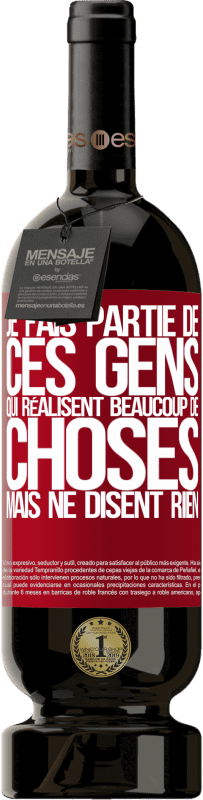 49,95 € | Vin rouge Édition Premium MBS® Réserve Je fais partie de ces gens qui réalisent beaucoup de choses mais ne disent rien Étiquette Rouge. Étiquette personnalisable Réserve 12 Mois Récolte 2015 Tempranillo