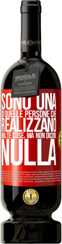 49,95 € | Vino rosso Edizione Premium MBS® Riserva Sono una di quelle persone che realizzano molte cose, ma non dicono nulla Etichetta Rossa. Etichetta personalizzabile Riserva 12 Mesi Raccogliere 2015 Tempranillo