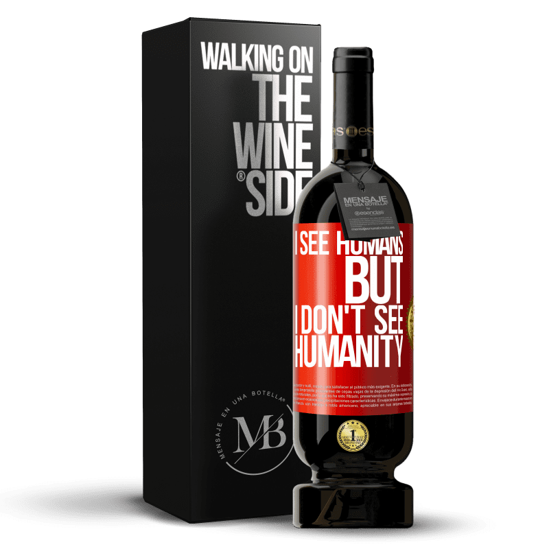 29,95 € Free Shipping | Red Wine Premium Edition MBS® Reserva I see humans, but I don't see humanity Red Label. Customizable label Reserva 12 Months Harvest 2014 Tempranillo