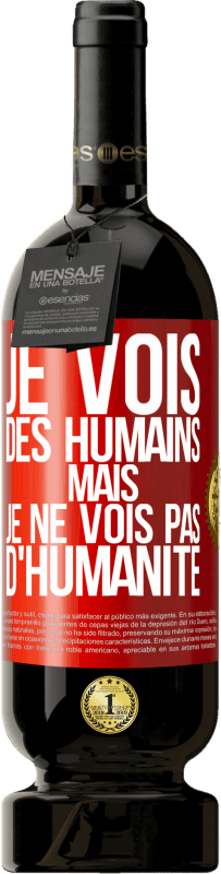 49,95 € | Vin rouge Édition Premium MBS® Réserve Je vois des humains mais je ne vois pas d'humanité Étiquette Rouge. Étiquette personnalisable Réserve 12 Mois Récolte 2015 Tempranillo