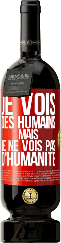 49,95 € Envoi gratuit | Vin rouge Édition Premium MBS® Réserve Je vois des humains mais je ne vois pas d'humanité Étiquette Rouge. Étiquette personnalisable Réserve 12 Mois Récolte 2016 Tempranillo