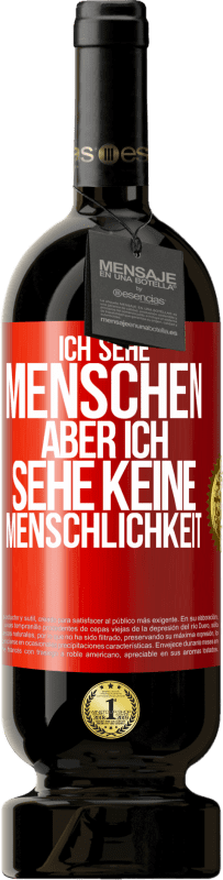 «Ich sehe Menschen, aber ich sehe keine Menschlichkeit» Premium Ausgabe MBS® Reserve