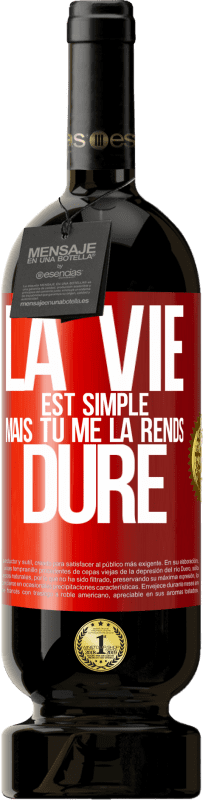49,95 € Envoi gratuit | Vin rouge Édition Premium MBS® Réserve La vie est simple mais tu me la rends dure Étiquette Rouge. Étiquette personnalisable Réserve 12 Mois Récolte 2016 Tempranillo