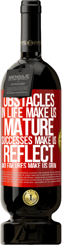«Obstacles in life make us mature, successes make us reflect, and failures make us grow» Premium Edition MBS® Reserve