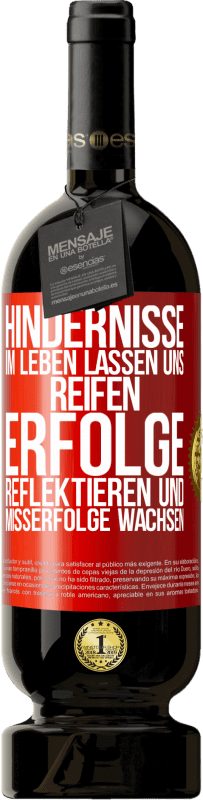 «Hindernisse im Leben lassen uns reifen, Erfolge reflektieren und Misserfolge wachsen» Premium Ausgabe MBS® Reserve