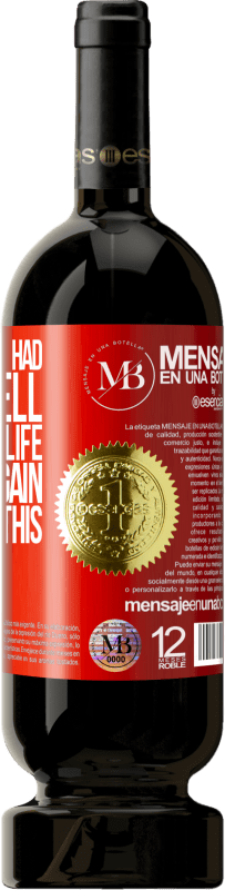«Something we had to do well in the next life to meet again in this» Premium Edition MBS® Reserva