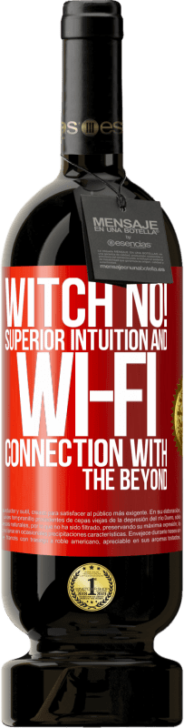 49,95 € | Red Wine Premium Edition MBS® Reserve witch no! Superior intuition and Wi-Fi connection with the beyond Red Label. Customizable label Reserve 12 Months Harvest 2015 Tempranillo