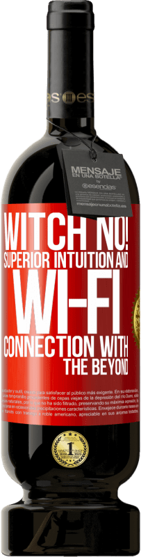 49,95 € Free Shipping | Red Wine Premium Edition MBS® Reserve witch no! Superior intuition and Wi-Fi connection with the beyond Red Label. Customizable label Reserve 12 Months Harvest 2016 Tempranillo