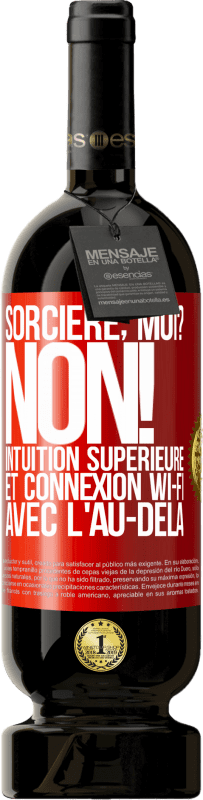 49,95 € Envoi gratuit | Vin rouge Édition Premium MBS® Réserve Sorcière, moi? non! Intuition supérieure et connexion Wi-Fi avec l'au-delà Étiquette Rouge. Étiquette personnalisable Réserve 12 Mois Récolte 2016 Tempranillo