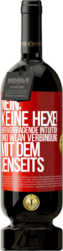 49,95 € | Rotwein Premium Ausgabe MBS® Reserve Nein, keine Hexe! Hervorragende Intuition und WLAN Verbindung mit dem Jenseits Rote Markierung. Anpassbares Etikett Reserve 12 Monate Ernte 2014 Tempranillo