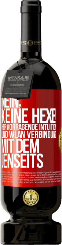 49,95 € Kostenloser Versand | Rotwein Premium Ausgabe MBS® Reserve Nein, keine Hexe! Hervorragende Intuition und WLAN Verbindung mit dem Jenseits Rote Markierung. Anpassbares Etikett Reserve 12 Monate Ernte 2016 Tempranillo