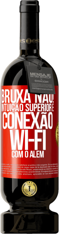 49,95 € | Vinho tinto Edição Premium MBS® Reserva bruxa não! Intuição superior e conexão Wi-Fi com o além Etiqueta Vermelha. Etiqueta personalizável Reserva 12 Meses Colheita 2016 Tempranillo