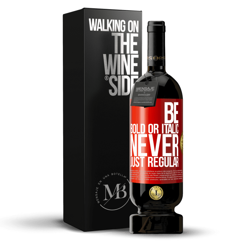 49,95 € Free Shipping | Red Wine Premium Edition MBS® Reserve Be bold or italic, never just regular Red Label. Customizable label Reserve 12 Months Harvest 2014 Tempranillo