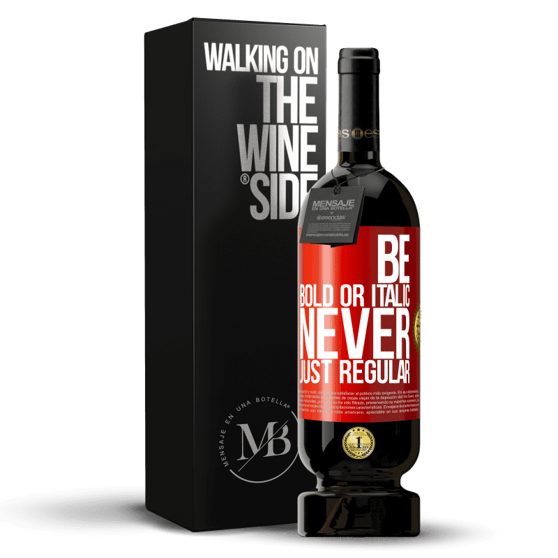 49,95 € Free Shipping | Red Wine Premium Edition MBS® Reserve Be bold or italic, never just regular Red Label. Customizable label Reserve 12 Months Harvest 2015 Tempranillo